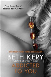 Book cover: Addicted To You: One Night of Passion Book 1, by Beth Kery (preview)