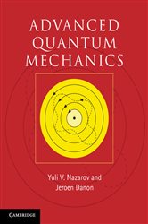 Book cover: Advanced Quantum Mechanics, by Yuli V. Nazarov (preview)