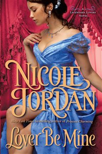 Book cover: Lover Be Mine (Book 2 of Legendary Lovers) by Nicole Jordan (preview)