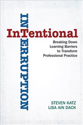 Intentional Interruption: Breaking Down Learning Barriers to Transform Professional Practice