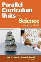 Parallel Curriculum Units for Science, Grades 6-12