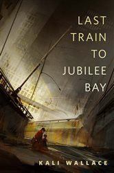 Last Train to Jubilee Bay: A Tor.Com Original