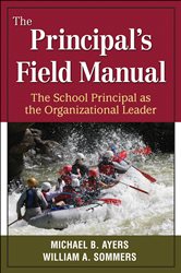 The Principal&#x2032;s Field Manual: The School Principal as the Organizational Leader