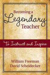 Becoming a Legendary Teacher: To Instruct and Inspire