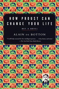 Book cover: How Proust Can Change Your Life, by Alain De Botton (preview)