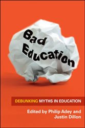 Book cover: Bad Education: Debunking Myths in Education, by Philip Adey (preview)