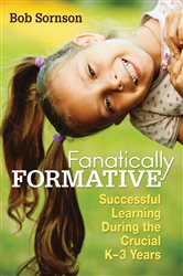 Fanatically Formative: Successful Learning During the Crucial K&#x2013;3 Years