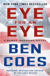 Book cover: Eye for an Eye (Book 4 of A Dewey Andreas Novel) by Ben Coes (preview)