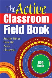 The Active Classroom Field Book: Success Stories From the Active Classroom