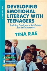 Developing Emotional Literacy with Teenagers: Building Confidence, Self-Esteem and Self Awareness