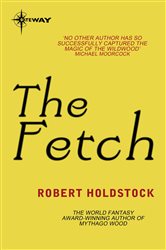 Book cover: The Fetch, by Robert Holdstock (preview)