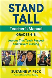 STAND TALL Teacher&#x2032;s Manual, Grades 4&#x2013;6: Lessons That Teach Respect and Prevent Bullying