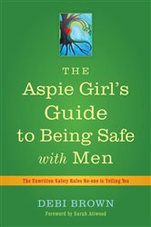 Book cover: The Aspie Girl's Guide to Being Safe with Men, by Debi Brown (preview)