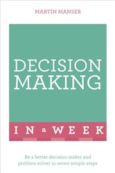 Book cover: Decision Making In A Week, by Martin Manser (preview)