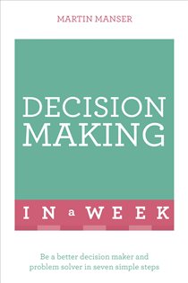 Book cover: Decision Making In A Week, by Martin Manser (preview)