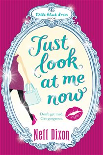 Book cover: Just Look at Me Now, by Nell Dixon (preview)