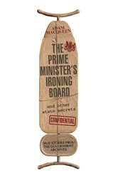 Book cover: The Prime Minister's Ironing Board and Other State Secrets, by Adam Macqueen (preview)