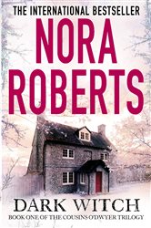 Book cover: Dark Witch (Book 1 of The Cousins O’Dwyer Trilogy) by Nora Roberts (preview)