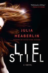 Book cover: Lie Still, by Julia Heaberlin (preview)