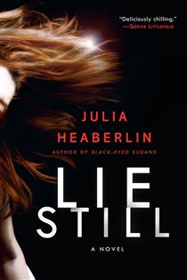 Book cover: Lie Still, by Julia Heaberlin (preview)