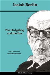 The Hedgehog and the Fox: An Essay on Tolstoy&#x27;s View of History - Second Edition