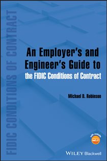 Book cover: An Employer's and Engineer's Guide to the FIDIC Conditions of Contract, by Michael D. Robinson (preview)