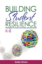 Building Student Resilience, K&#x2013;8: Strategies to Overcome Risk and Adversity