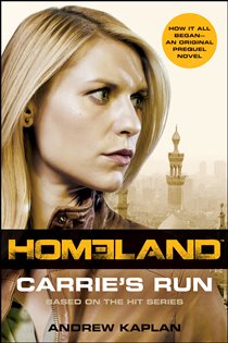 Book cover: Homeland: Carrie's Run (Book 1 of Homeland Novels) by Andrew Kaplan (preview)