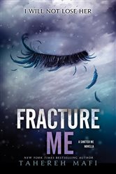 Book cover: Fracture Me (Book 8 of Shatter Me: Series One) by Tahereh Mafi (preview)