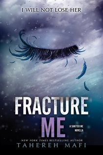 Book cover: Fracture Me (Book 8 of Shatter Me: Series One) by Tahereh Mafi (preview)