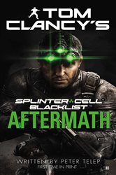 Book cover: Tom Clancy's Splinter Cell: Blacklist Aftermath (Book 7 of Tom Clancy's Splinter Cell) by Peter Telep (preview)