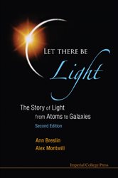 Book cover: Let There Be Light : The Story Of Light From Atoms To Galaxies, by Alex Montwill (preview)
