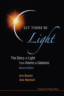 Book cover: Let There Be Light : The Story Of Light From Atoms To Galaxies, by Alex Montwill (preview)
