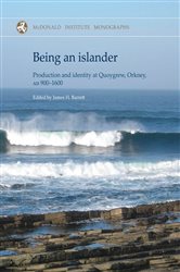 Being an Islander: Production and Identity at Quoygrew, Orkney, AD 900-1600