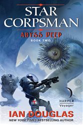 Book cover: Abyss Deep (Book 2 of Star Corpsman Series) by Ian Douglas (preview)