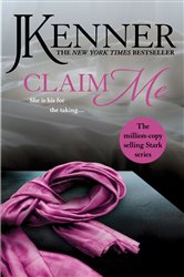 Book cover: Claim Me: Stark Series Book 2 (Book 4 of Stark Series) by J. Kenner (preview)