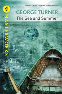 Book cover: The Sea and Summer (Book 86 of S.F. MASTERWORKS) by George Turner (preview)