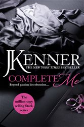 Book cover: Complete Me: Stark Series Book 3 (Book 6 of Stark Series) by J. Kenner (preview)
