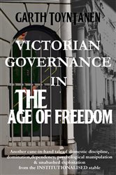 Book cover: Victorian Governance in the Age of Freedom, by Garth ToynTanen (preview)