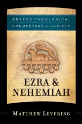 Ezra &amp; Nehemiah (Brazos Theological Commentary on the Bible)
