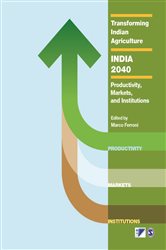 Transforming Indian Agriculture-India 2040: Productivity, Markets, and Institutions