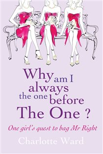Book cover: Why Am I Always the One Before 'The One'?, by Charlotte Ward (preview)