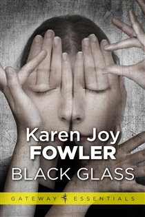 Book cover: Black Glass (Book 345 of Gateway Essentials) by Karen Joy Fowler (preview)