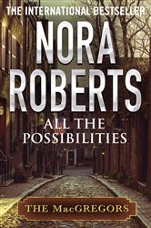 Book cover: All The Possibilities (Book 3 of MacGregors Series) by Nora Roberts (preview)