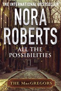 Book cover: All The Possibilities (Book 3 of MacGregors Series) by Nora Roberts (preview)