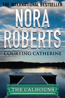 Book cover: Courting Catherine, by Nora Roberts (preview)