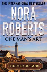Book cover: One Man's Art (Book 4 of MacGregors Series) by Nora Roberts (preview)