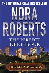 Book cover: The Perfect Neighbour (Book 11 of MacGregors Series) by Nora Roberts (preview)