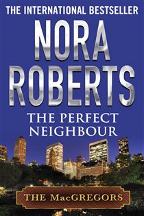 Book cover: The Perfect Neighbour (Book 11 of MacGregors Series) by Nora Roberts (preview)