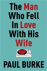 Book cover: The Man Who Fell In Love With His Wife, by Paul Burke (preview)